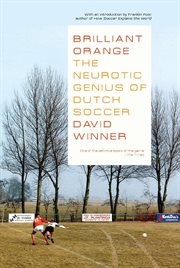 Brilliant orange : the neurotic genius of Dutch soccer cover image