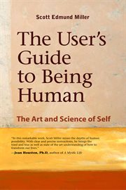 The User's Guide to Being Human: the Art and Science of Self cover image