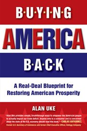 Buying America back: a real-deal blueprint for restoring American prosperity cover image