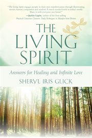 The Living Spirit: Answers for Healing and Infinite Love cover image