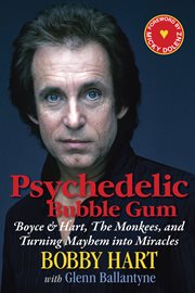 Psychedelic bubble gum: Boyce & Hart, the Monkees, and turning Mayhem into miracles cover image