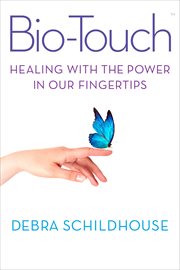 Bio-Touch: Healing With the Power in Our Fingertips cover image