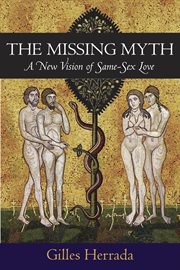 The Missing Myth: a New Vision of Same-Sex Love cover image