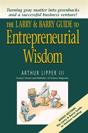 The Larry & Barry guide to entrepreneurial wisdom cover image