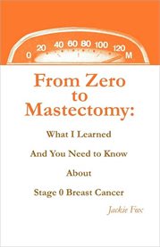 From zero to mastectomy: what I learned and you need to know about stage 0 breast cancer cover image