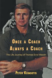 Once a coach, always a coach. The Life Journey of Thomas Errol Wasdin cover image