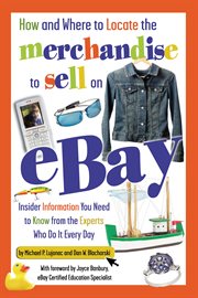 How and where to locate the merchandise to sell on eBay insider information you need to know from the experts who do it every day cover image