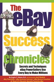 The eBay success chronicles secrets and techniques ebay powersellers use every day to make millions cover image