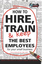 How To Hire, Train & Keep The Best Employees For Your Small Business cover image