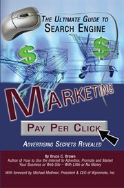 The ultimate guide to search engine marketing pay per click advertising secrets revealed cover image
