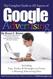 The complete guide to Google advertising including tips, tricks, & strategies to create a winning advertising plan cover image