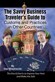 The savvy business traveler's guide to customs and practices in other countries the dos & don'ts to impress your host and make the sale cover image