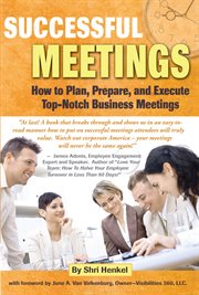 Successful Meetings How To Plan, Prepare, And Execute Top-Notch Business Meetings cover image