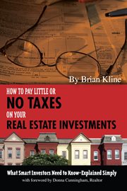 How to pay little or no taxes on your real estate investments what smart investors need to know-- explained simply cover image