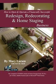 How to open & operate a financially successful redesign, redecorating & home staging business, with companion CD-ROM cover image