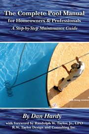 The complete pool manual for homeowners & professionals a step-by-step maintenance guide cover image