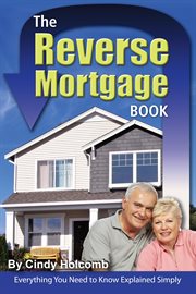 The reverse mortgage book everything you need to know explained simply cover image