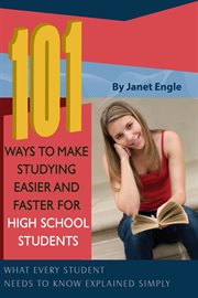 101 ways to make studying easier and faster for high school students what every student needs to know explained simply cover image