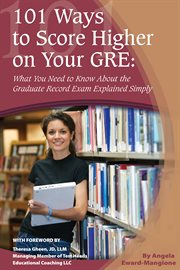 101 ways to score higher on your GRE what you need to know about the graduate record exam explained simply cover image