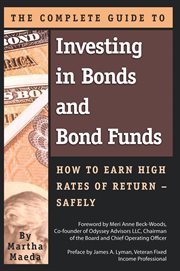 The Complete Guide to Investing in Bonds and Bond Funds How to Earn High Rates of Return Safely cover image