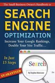 The Small Business Owner's Handbook to Search Engine Optimization Increase Your Google Rankings, Double Your Site Traffic...In Just 15 Steps - Guaranteed cover image
