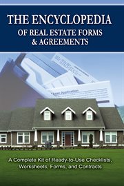 The encyclopedia of real estate forms & agreements a complete kit of ready-to-use checklists, worksheets, forms, and contracts with companion CD-ROM cover image