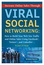 Increase online sales through viral social networking how to build your website traffic and online sales using Facebook, Twitter, and LinkedIn--in just 15 steps cover image