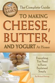 The complete guide to making cheese, butter, and yogurt at home everything you need to know explained simply cover image
