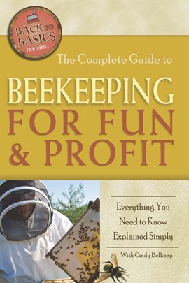 Cover image for The Complete Guide to Beekeeping for Fun & Profit