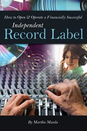 How to Open & Operate a Financially Successful Independent Record Label With Companion CD-ROM cover image