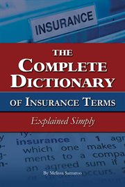 The Complete Dictionary of Insurance Terms Explained Simply cover image