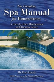 The complete spa manual for homeowners a step-by-step maintenance and therapy guide cover image