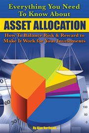 Everything you need to know about asset allocation how to balance risk & reward to make it work for your investments cover image