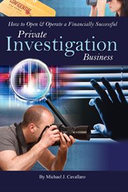 How to Open & Operate a Financially Successful Private Investigation Business With Companion CD-ROM cover image