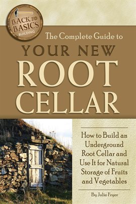 Cover image for The Complete Guide to Your New Root Cellar