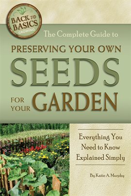 The Complete Guide to Preserving Your Own Seeds for Your Garden Ebook ...