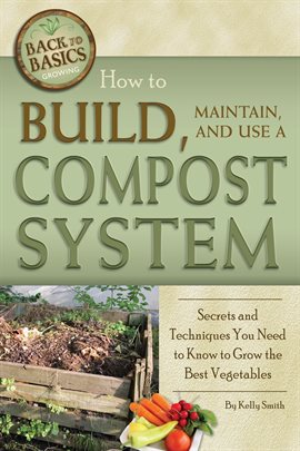 Cover image for How to Build, Maintain, and Use a Compost System