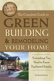 The Complete Guide to Green Building & Remodeling Your Home Everything You Need to Know Explained Simply cover image
