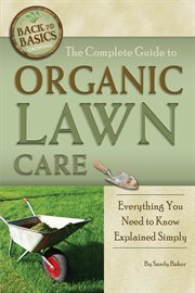 The complete guide to organic lawn care everything you need to know explained simply cover image