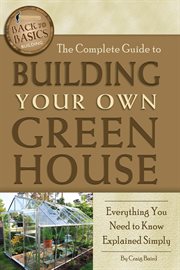 The complete guide to building your own greenhouse everything you need to know explained simply cover image