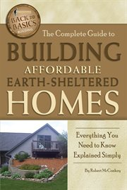 The complete guide to building affordable earth-sheltered homes everything you need to know explained simply cover image