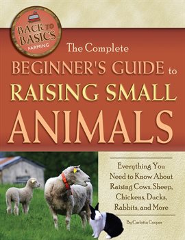 Cover image for The Complete Beginner's Guide to Raising Small Animals