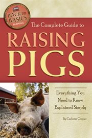 The Complete Guide to Raising Pigs Everything You Need to Know Explained Simply cover image