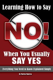 Learning how to say no when you usually say yes everything you need to know explained simply cover image