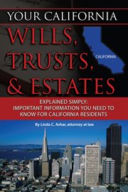Your California wills, trusts, & estates explained simply important information you need to know for California residents cover image