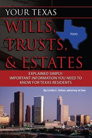 Your Texas wills, trusts & estates explained simply important information you need to know for Texas residents cover image