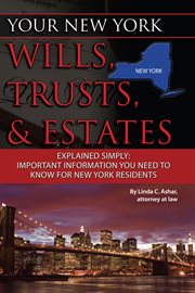 Your New York wills, trusts & estates explained simply important information you need to know for New York residents cover image