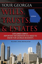 Your Georgia wills, trusts & estates explained simply important information you need to know for Georgia residents cover image