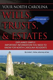 Your North Carolina wills, trusts, & estates explained simply important information you need to know for North Carolina residents cover image