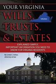 Your Virginia wills, trusts, & estates explained simply important information you need to know for Virginia residents cover image